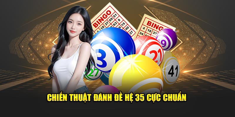 Chiến thuật đánh dàn đề 35